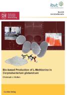 Bio-based Production of L-Methionine in Corynebacterium glutamicum di Christoph J. Bolten edito da Cuvillier Verlag