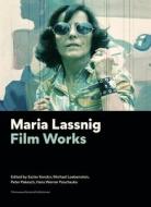 Maria Lassnig 8211 Film Works di Eszter Kondor, Michael Loebenstein, Peter Pakesch, Hans Werner Poschauko edito da Columbia University Press