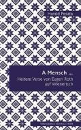 A Mensch ... di Harald Pesata edito da Verlagshaus Hernals