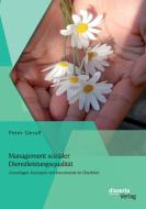 Management sozialer Dienstleistungsqualität: Grundlagen, Konzepte und Instrumente im Überblick di Peter Gerull edito da disserta verlag