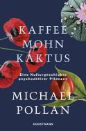 Kaffee Mohn Kaktus di Michael Pollan edito da Kunstmann Antje GmbH
