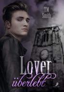 Lover - überlebt di Tm Smith edito da DEAD SOFT Verlag