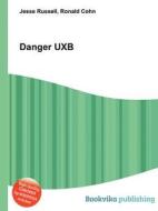 Danger Uxb di Jesse Russell, Ronald Cohn edito da Book On Demand Ltd.