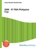 2006 07 Pba Philippine Cup edito da Book On Demand Ltd.