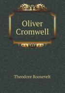 Oliver Cromwell di Theodore Roosevelt edito da Book On Demand Ltd.