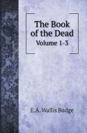 The Book of the Dead di E. A. Wallis Budge edito da Book on Demand Ltd.