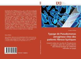 Typage de Pseudomonas aeruginosa chez des patients fibrose kystiques di Anouar Hafiane edito da Editions universitaires europeennes EUE