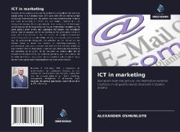 ICT in marketing di Alexander Oshunloye edito da Uitgeverij Onze Kennis