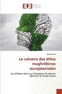 Le calvaire des élites maghrébines européanisées di Manal Nour edito da Éditions universitaires européennes