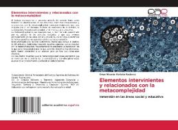 Elementos intervinientes y relacionados con la metacomplejidad di Omar Ricardo Pericón Pacheco edito da Editorial Académica Española