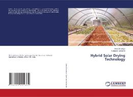 Hybrid Solar Drying Technology di Amol Dhondge, Surendra Kalbande edito da LAP LAMBERT Academic Publishing