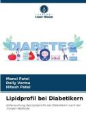 Lipidprofil bei Diabetikern di Mansi Patel, Dolly Verma, Hitesh Patel edito da Verlag Unser Wissen