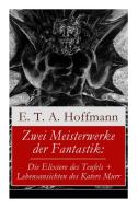 Zwei Meisterwerke Der Fantastik di E T a Hoffmann edito da E-artnow