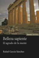 Belleza sapiente : el agrado de la mente di Rafael García Sánchez edito da EUNSA. Ediciones Universidad de Navarra, S.A.