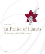 In Praise of Hands: The Art of Fine Jewelry at Van Cleef & Arpels di Franco Cologni edito da MARSILIO EDITORI
