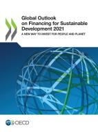 Global Outlook On Financing For Sustainable Development 2021 di Organisation for Economic Co-operation and Development edito da Organization For Economic Co-operation And Development (OECD
