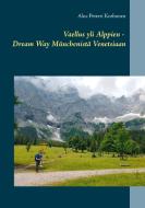 Vaellus yli Alppien - Dream Way Münchenistä Venetsiaan di Aku-Petteri Korhonen edito da Books on Demand