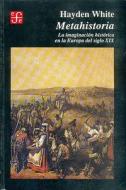 Metahistoria - La Imaginacion En La Europa del Siglo XIX di Hayden White edito da Fondo de Cultura Economica USA