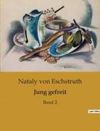Jung gefreit di Nataly Von Eschstruth edito da Culturea