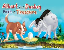 Albert the Donkey Finds a Treasure di Laura Ball edito da J.R. Cook Publishing