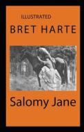 Salomy Jane Illustrated di Bret Harte edito da Independently Published