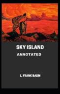 Sky Island Annotated di Frank Baum L. Frank Baum edito da Independently Published