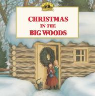 Christmas in the Big Woods di Laura Ingalls Wilder edito da HARPERCOLLINS