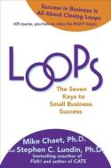 Loops: The Seven Keys to Small Business Success di Mike Chaet, Stephen C. Lundin, Vince Moravek edito da MCGRAW HILL BOOK CO