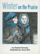 Winter on the Prairie di Howard Bronsky edito da Harcourt School Publishers