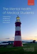 The Mental Health Of Medical Students di Andrew Molodynski, Sarah Marie Farrell, Dinesh Bhugra edito da Oxford University Press