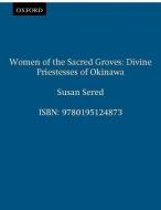 Women of the Sacred Groves di Susan (Associate Professor of Sociology and Anthropology Sered edito da Oxford University Press Inc