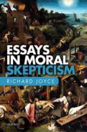 Essays in Moral Skepticism di Richard Joyce edito da OUP Oxford