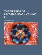 The Writings Of Lafcadio Hearn (volume 2) di Lafcadio Hearn edito da General Books Llc