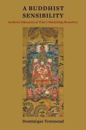 A Buddhist Sensibility 8211 Aestheti di Dominique Townsend edito da Columbia University Press