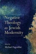 Negative Theology as Jewish Modernity edito da Indiana University Press