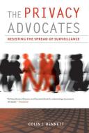 The Privacy Advocates - Resisting the Spread of Surveillance di Colin J. Bennett edito da MIT Press