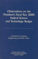 Observations On The President's Fiscal Year 2000 Federal Science And Technology Budget di Engineering and Public Policy Committee on Science, National Academy of Sciences, National Academy of Engineering, Institute of Medicine edito da National Academies Press