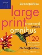 The New York Times Large-Print Crossword Puzzle Omnibus Volume 11: 120 Large-Print Easy to Hard Puzzles from the Pages o di New York Times edito da GRIFFIN