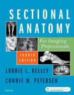 Sectional Anatomy for Imaging Professionals di Lorrie L. Kelley, Connie M. Petersen edito da Elsevier LTD, Oxford