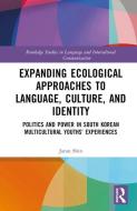 Expanding Ecological Approaches To Language, Culture, And Identity di Jaran Shin edito da Taylor & Francis Ltd