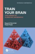 Train Your Brain di Bogumil Kaminski, Pawel Pralat edito da Taylor & Francis Ltd