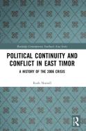 Political Continuity And Conflict In East Timor di Ruth Nuttall edito da Taylor & Francis Ltd