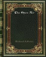 The Open Air di Richard Jefferies edito da Blurb