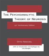 The Psychoanalytic Theory of Neurosis di Otto Fenichel edito da Taylor & Francis Ltd