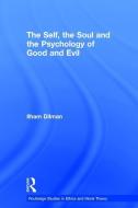 The Self, the Soul and the Psychology of Good and Evil di Ilham Dilman edito da Taylor & Francis Ltd