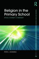 Religion in the Primary School di Peter (University of Cardiff Hemming edito da Taylor & Francis Ltd