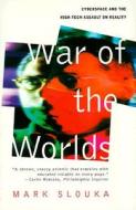 War of the Worlds: Cyberspace and the High-Tech Assault on Reality di Mark Slouka edito da BASIC BOOKS