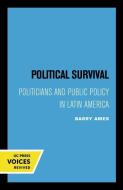 Political Survival di Barry Ames edito da University Of California Press