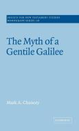 The Myth of a Gentile Galilee di Mark A. Chancey, Chancey Mark a. edito da Cambridge University Press