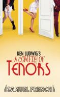 Ken Ludwigs A Comedy Of Tenors di Ken Ludwig edito da Samuel French Ltd